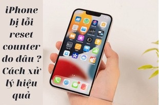 iPhone bị lỗi reset counter do đâu ? Cách xử lý hiệu quả