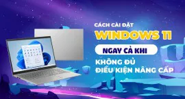 Cách cài đặt Windows 11 ngay cả khi không đủ điều kiện nâng cấp